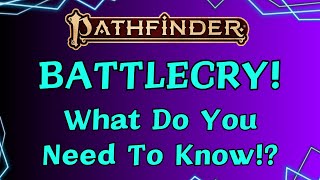 Pathfinder Battlecry! What's Actually Important!