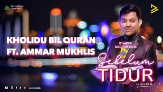 Download lagu Ammar Mukhlis - Kholidu Bil Quran (1 jam) mp3