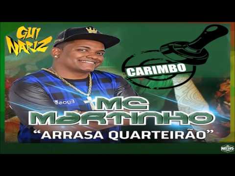 Mc Martinho - Arrasa Quarteirão CARIMBADA ( DJ GUI NARIZ )