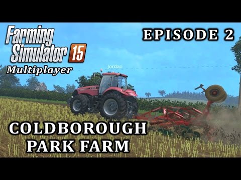 Farming Simulator 2015 Multiplayer | Coldborough Park Farm | Episode 2