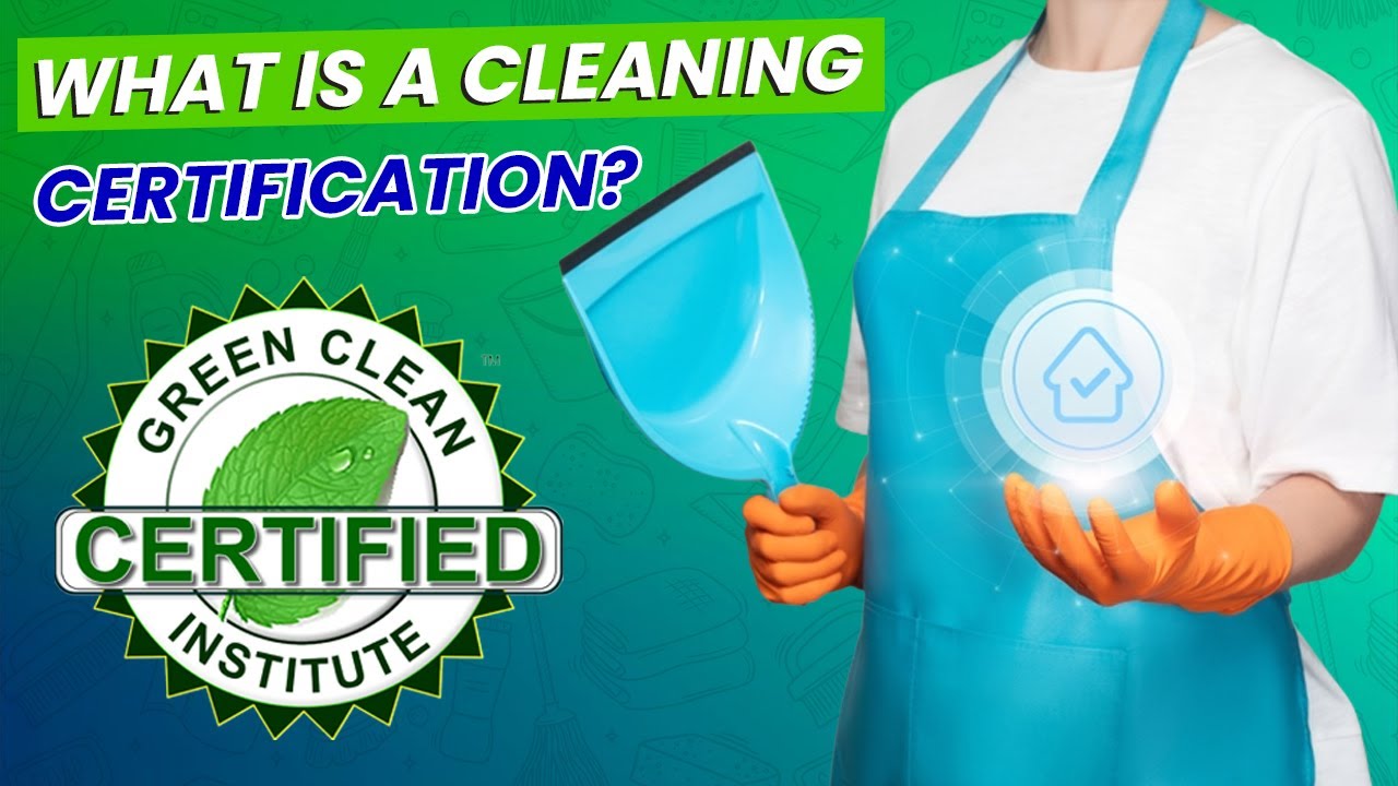 Understanding Cleaning Certification: A Comprehensive Guide