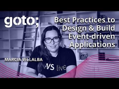 Best Practices to Design & Build Event-driven Applications • Marcia Villalba • GOTO 2022