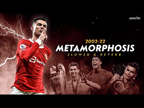 Cristiano Ronaldo ► "METAMORPHOSIS" - Slowed & Reverb (Extended) • Skills & Goals 2003-22 | HD