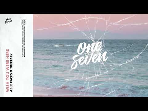 Able Faces x Treetalk - Wish You Were Here