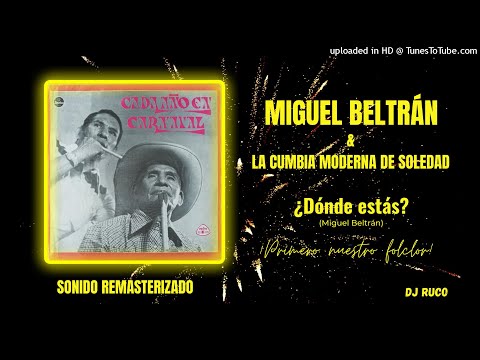 Miguel Beltrán & La Cumbia Moderna De Soledad - ¿Dónde estás?