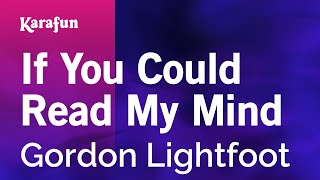 Karaoke If You Could Read My Mind - Gordon Lightfoot *