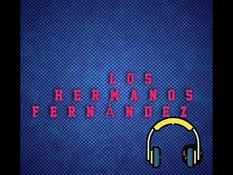 LOS HERMANOS FERNÁNDEZ CHAMAME