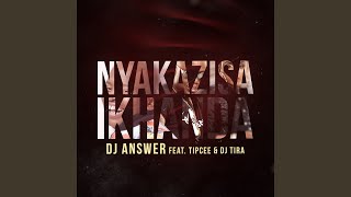 Nyakazisa Ikhanda (feat. Tipcee, DJ Tira)