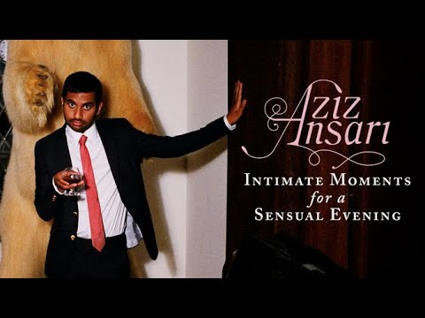 Aziz Ansari: Intimate Moments for a Sensual Evening