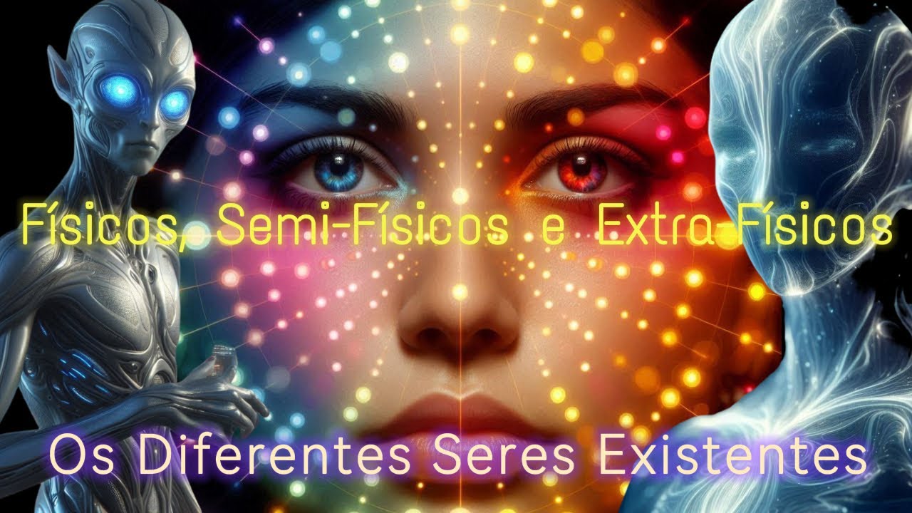 Explorando o Universo Extrafísico. Diferentes Seres, Dimensões e suas Vibrações.