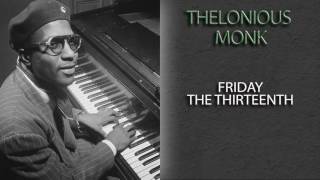 THELONIOUS MONK - FRIDAY THE THIRTEENTH