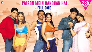 Pairon Mein Bandhan Hai - Full Song | Mohabbatein | Uday | Jugal | Jimmy | Shamita | Kim | Preeti