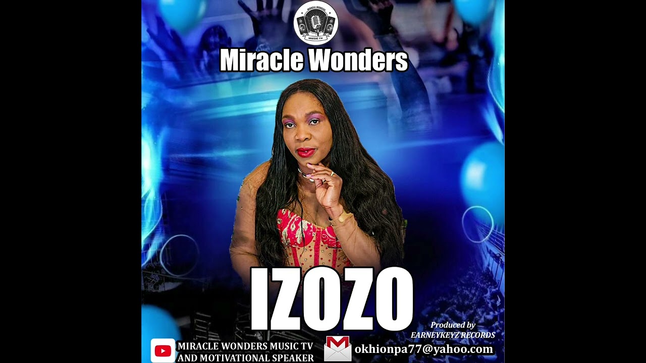 My latest single ( Izozo) by Miracle Wonders Music Tv And motivational speaker 
