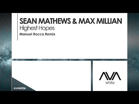 Sean Mathews & Max Millian - Highest Hopes (Manuel Rocca Remix)