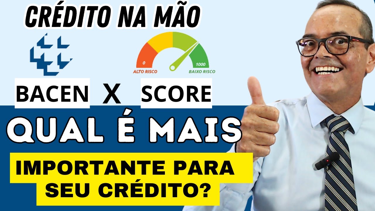 SCORE X BACEN QUAL É O MAIS IMPORTANTE PARA O SEU CRÉDITO?