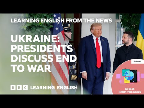 Ukraine: Presidents discuss end to war: BBC Learning English from the News