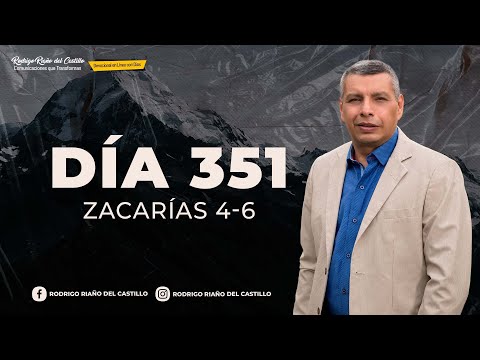 THE BIBLE IN A YEAR/DAY 351 Zechariah 4-6