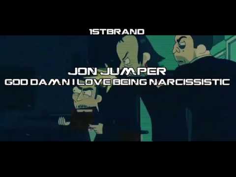 JON JUMPER - GOD DAMN I LOVE BEING NARCISSISTIC [AMV]
