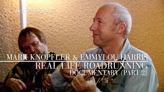 Mark Knopfler &amp; Emmylou Harris - Real Live Roadrunning (Official Documentary | Part 2)
