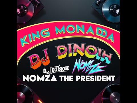 King Monada x Dj Dinoh x Nomza the President-Dinyaka Mane Wa Yenu