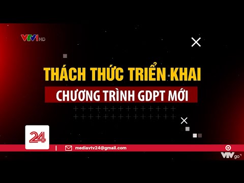 Thách thức triển khai chương trình GDPT mới | VTV24