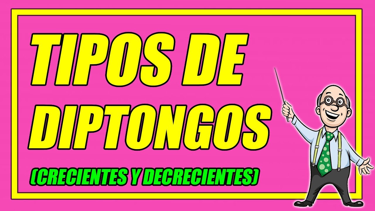 LOS TIPOS DE DIPTONGOS (CRECIENTES Y DECRECIENTES) BIEN EXPLICADOS CON EJEMPLOS - Elprofegato