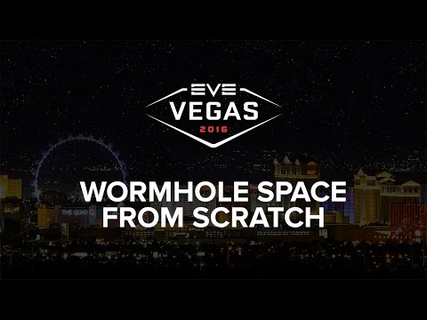 EVE Vegas 2016 - Wormhole Space From Scratch