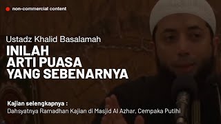 Download lagu Bukan Hanya Menahan Lapar, Tetapi Inilah Arti Puasa - Ustadz Khalid Basalamah mp3
