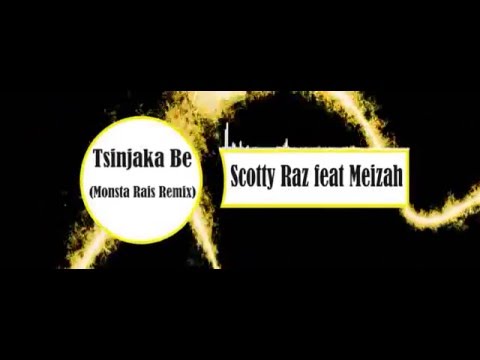 Scotty Raz ft Meizah - Tsinjaka Be (Monsta Rais Remix)
