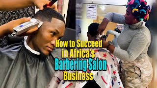 How To Succeed in Africa's Barbering Salon Business