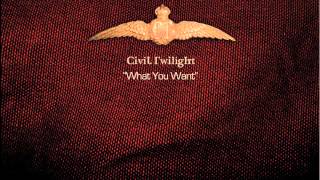 Civil Twilight - &quot;What You Want&quot;