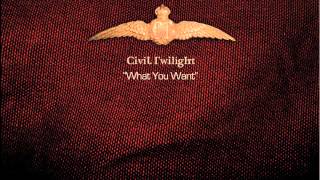 Civil Twilight - &quot;What You Want&quot;
