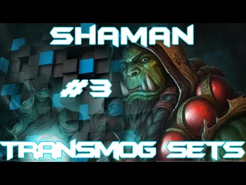 WoW - Awesome Shaman Transmogs #3