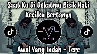 Download lagu SAAT KU DI DEKATMU BISIK HATI KECILKU BERTANYA🎧TERE - AWAL YANG INDAH COVER mp3