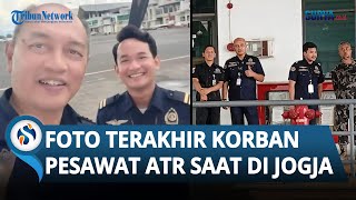 FOTO TERAKHIR Korban Tragedi Pesawat ATR 42 500 di Jogja, Capt Andy & Farhan Sempat Pose Selfie