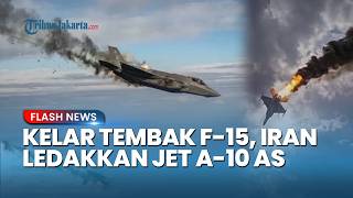 2 Jet Tempur AS Hancur Sekaligus! Kelar Tembak F-15, Iran Ledakkan Jet A-10 Thunderbolt