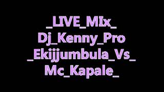 Download lagu ## LIVE MIx Dj Kenny Pro Ekijjumbula Vs Mc Kapale Call 0753741753 mp3