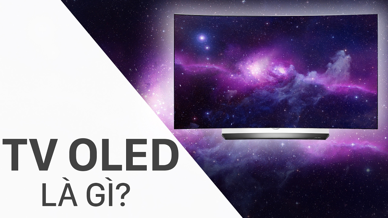 Tivi OLED là gì? Có điểm gì nổi trội so với tivi LED thường?