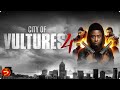 Survival Doesn T End In Prison CITY OF VULTURES 4 Action Crime Thriller Full Movie