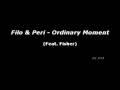 Filo and Peri -Ordinary Moment (Feat.Fisher)