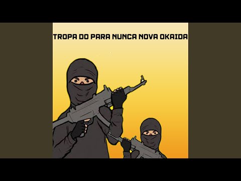 Tropa do Para Nunca Nova Okaida