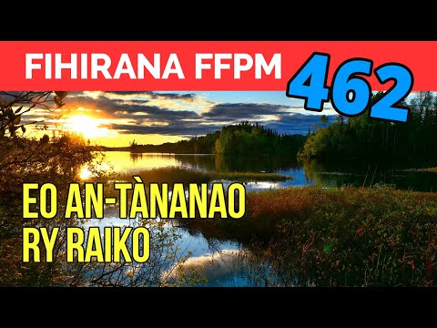 Fihirana FFPM 462 | EO AN-TANANAO RY RAIKO 🙂