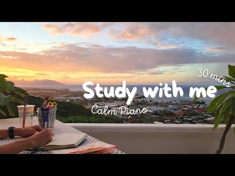 QUICK 30 MIN STUDY WITH ME on a cloudy sunset☁️Calm Piano 🎹 to help you focus