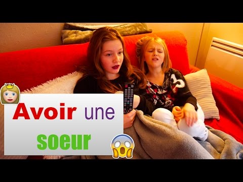 Avoir une soeur !