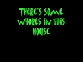 There's some whores in this house