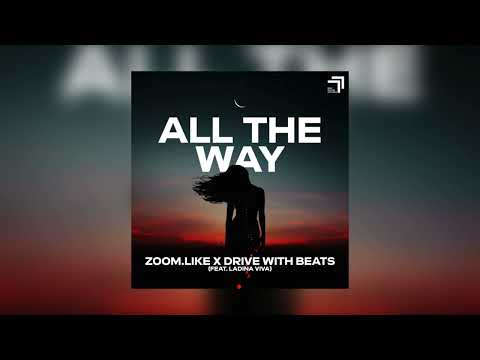 Zoom.Like, Drive With Beats - All The Way (feat. Ladina Viva)
