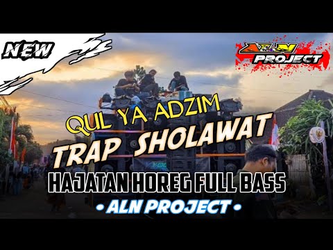 DJ TRAP SHOLAWAT QUL YA ADZIM COCOK BUAT HAJATAN FULLBASS ||| ALN PROJECT