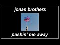 Pushin’ Me Away - Jonas Brothers (Lyrics)