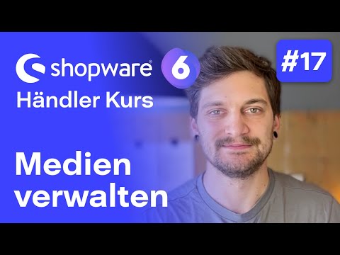 Shopware 6 Medien | #17 Kostenloser Kurs für Händler | Shopware 6