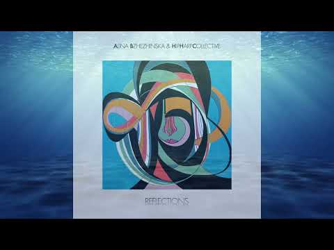 Alina Bzhezhinska & HipHarpCollective   Reflections